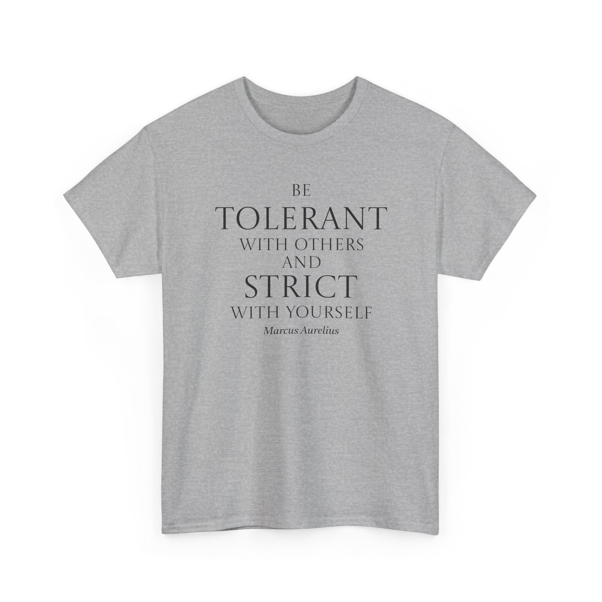 Tolerant With Others, Strict With Yourself Stoic Tee