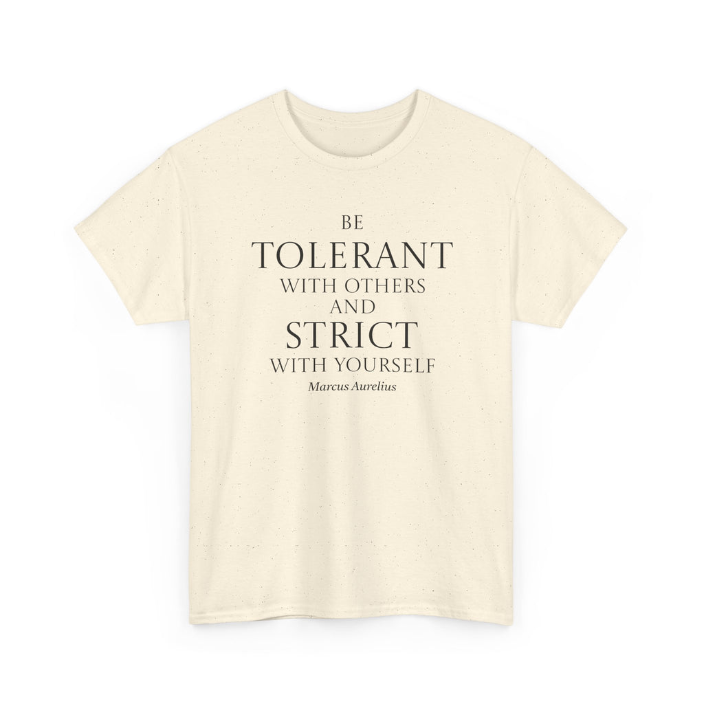 Tolerant With Others, Strict With Yourself Stoic Tee