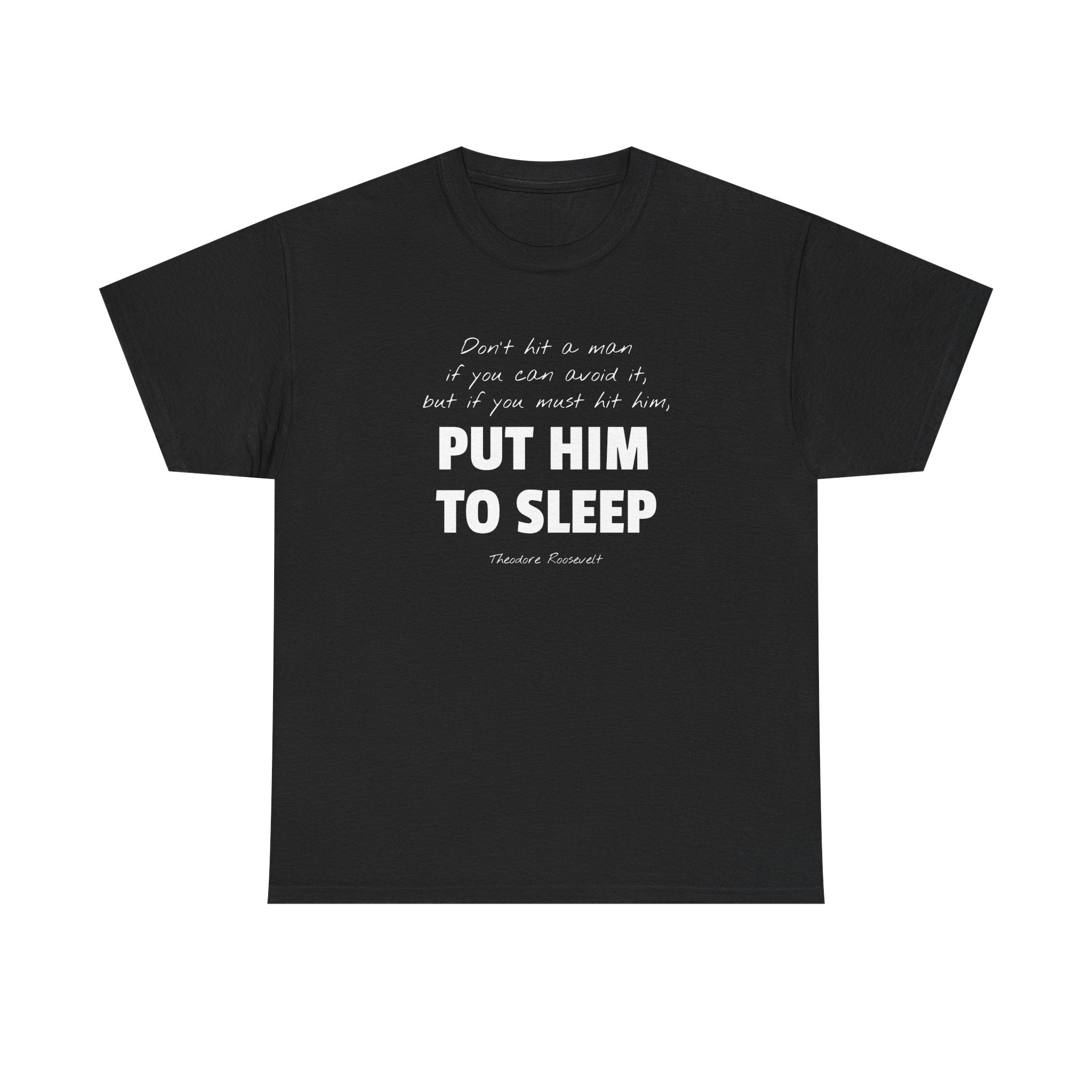 Put Him to Sleep Teddy Roosevelt Tee