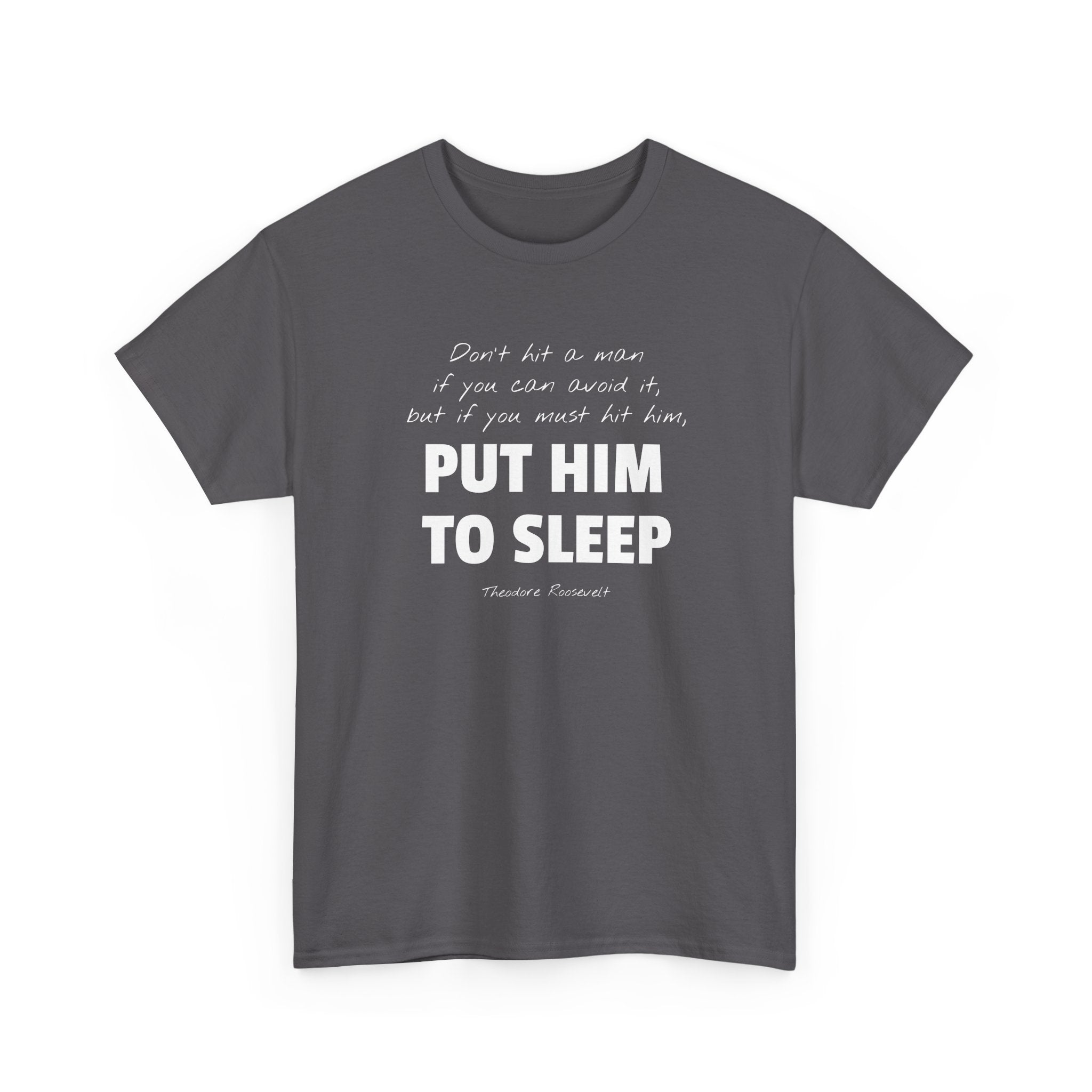 Put Him to Sleep Teddy Roosevelt Tee