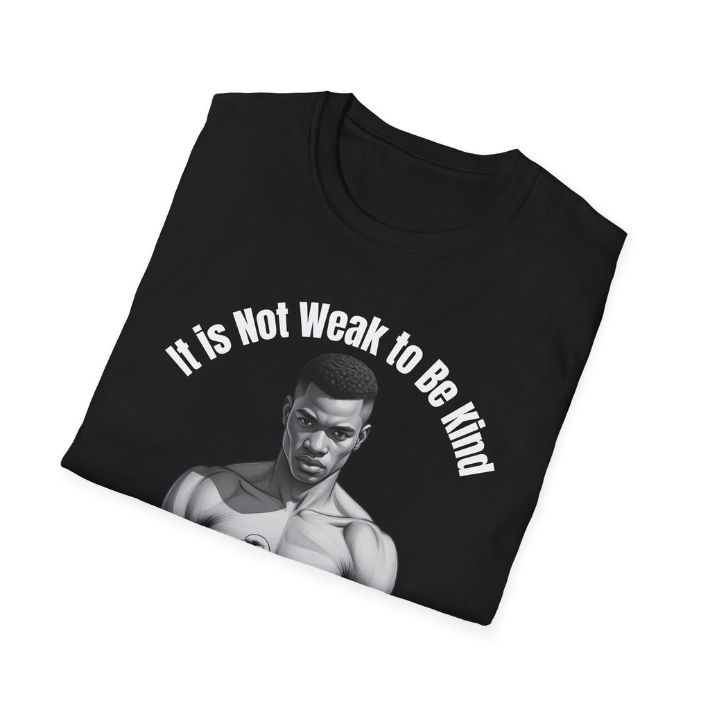 “It’s Not Weak to Be Kind Nor Kind to Be Weak” Artistic Tee