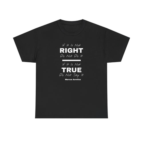 "If It Is Not Right, Do Not Do It" Stoic Tee