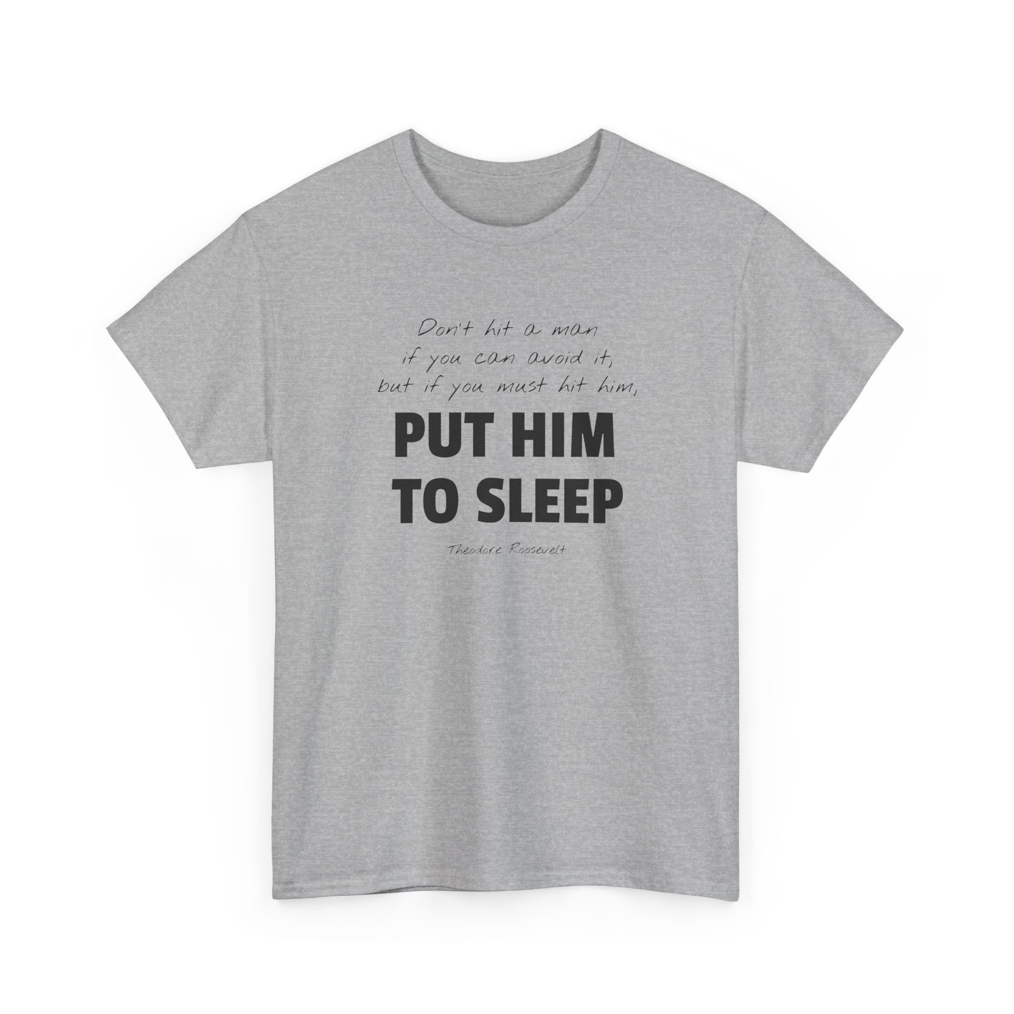 Put Him to Sleep Teddy Roosevelt Tee