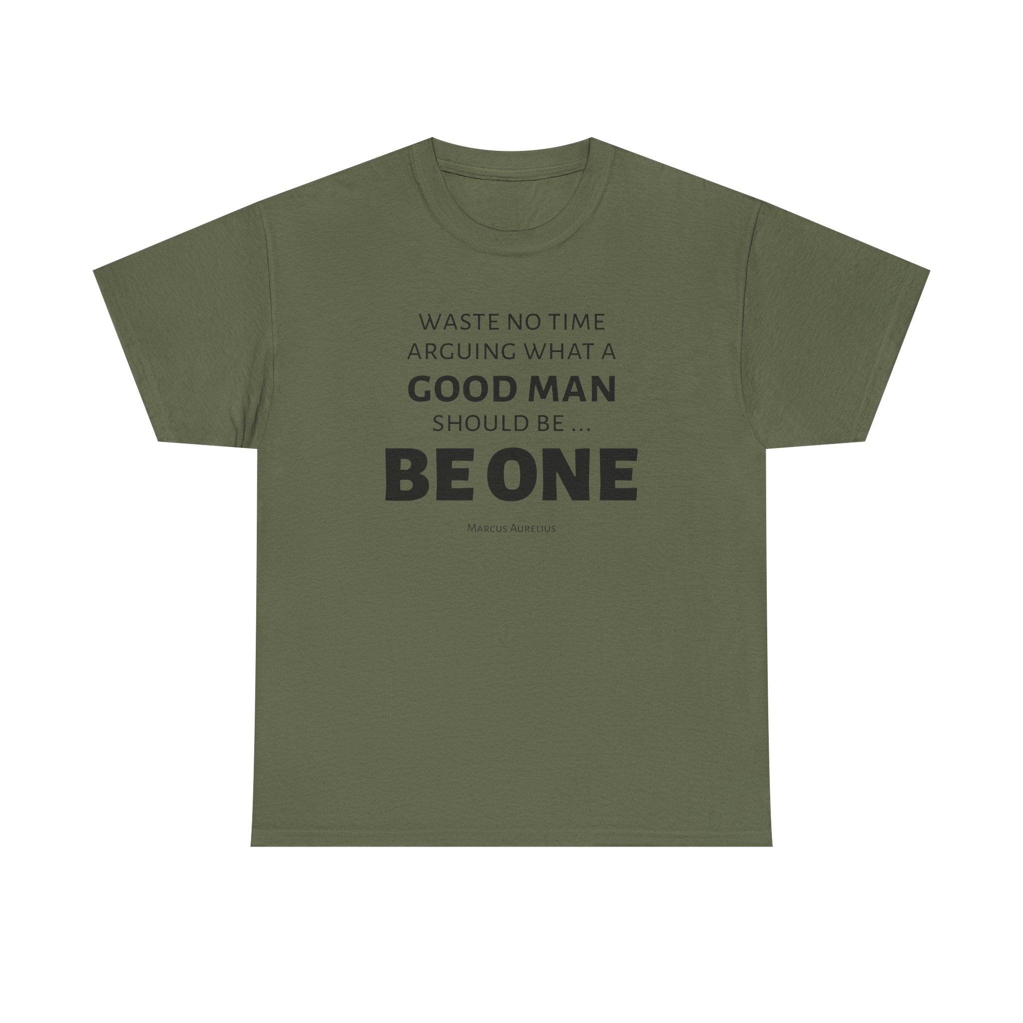 Be a Good Man Stoic Tee