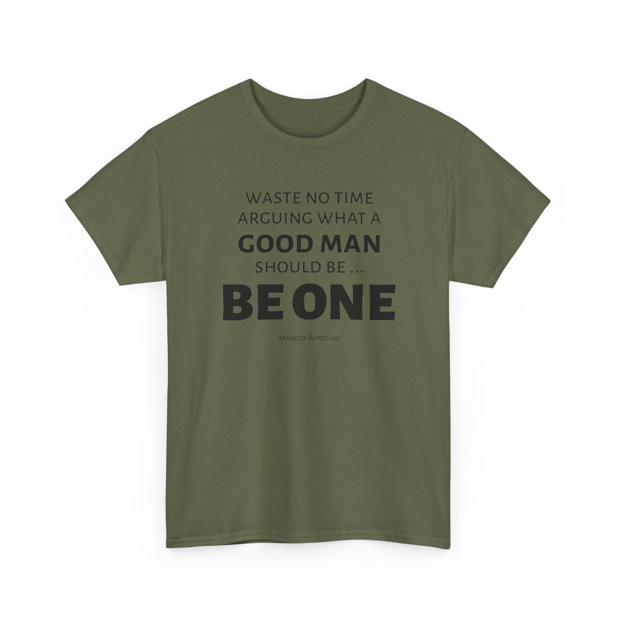 Be a Good Man Stoic Tee