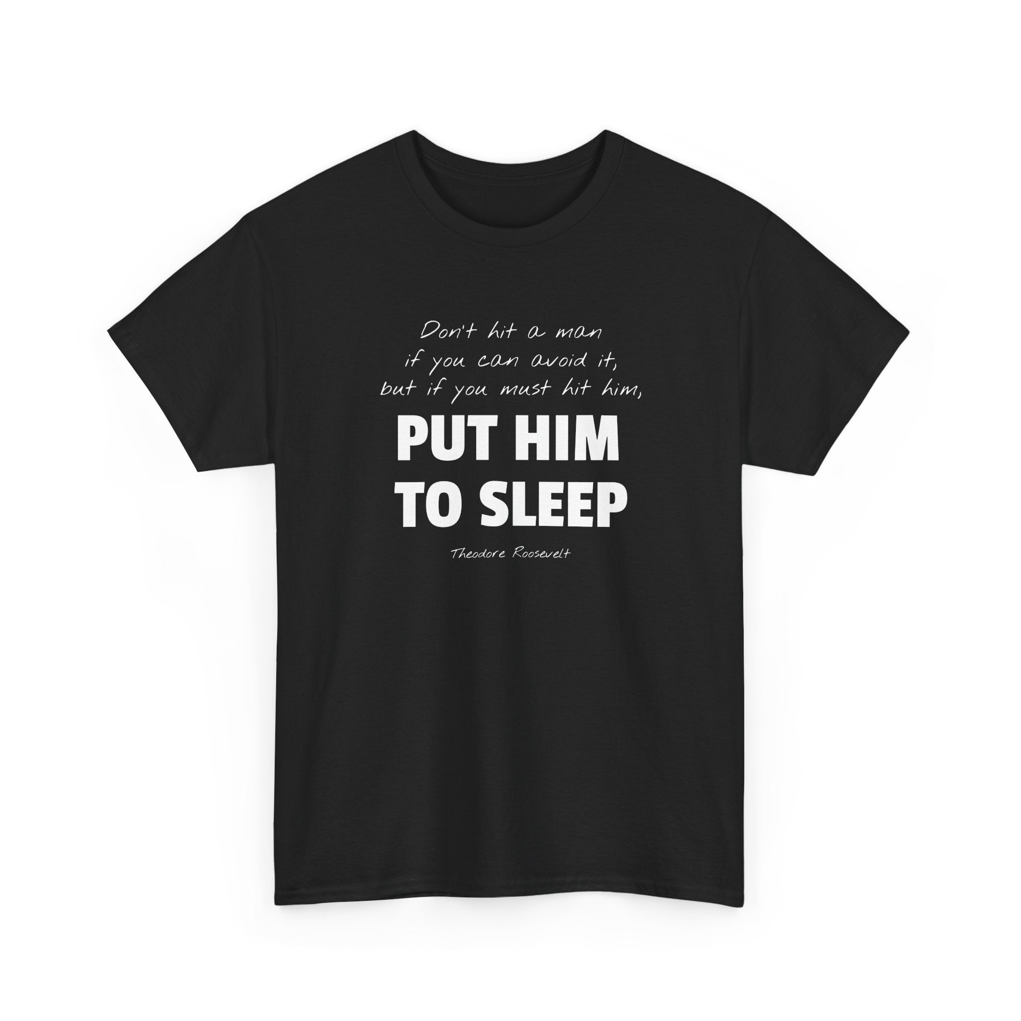 Put Him to Sleep Teddy Roosevelt Tee