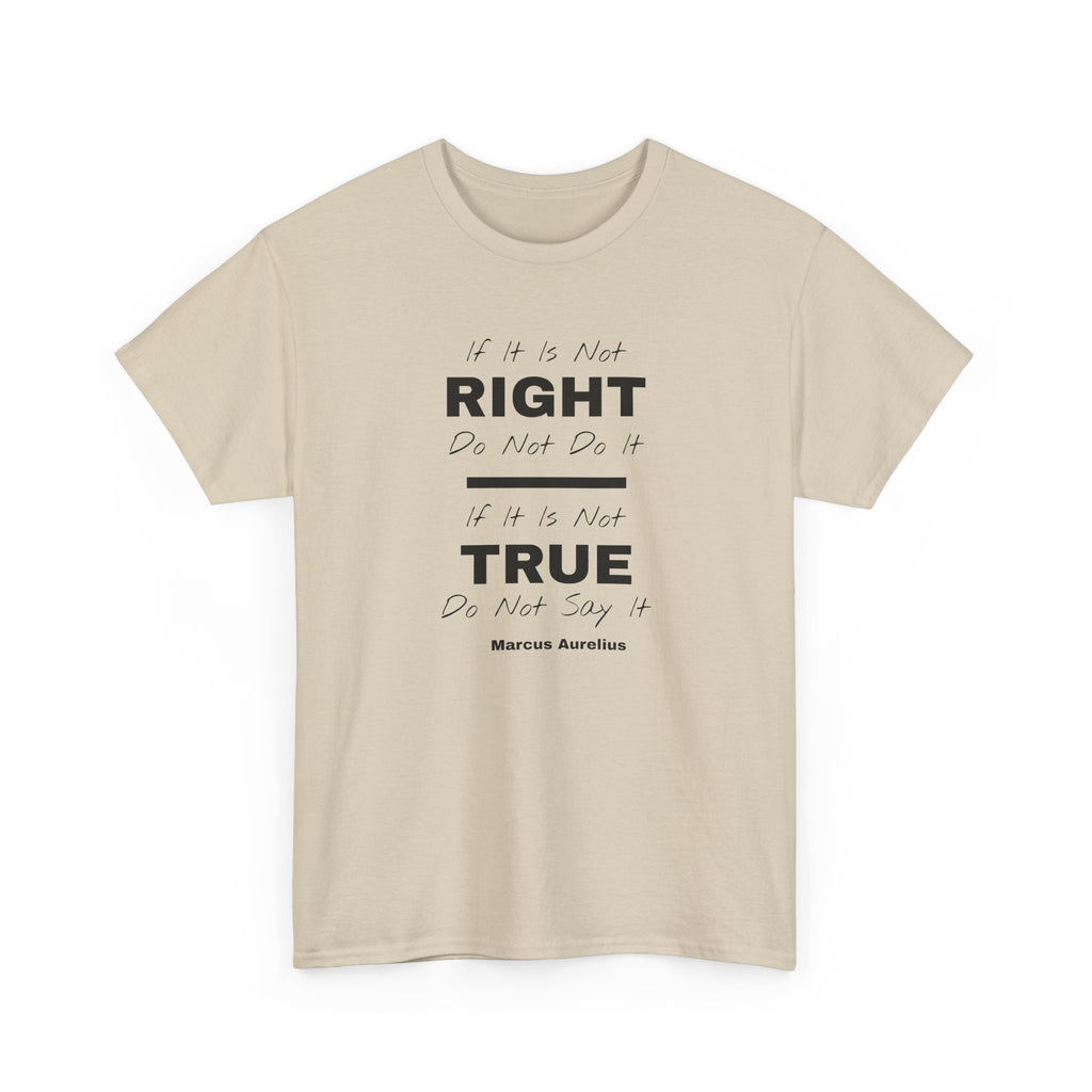 "If It Is Not Right, Do Not Do It" Stoic Tee
