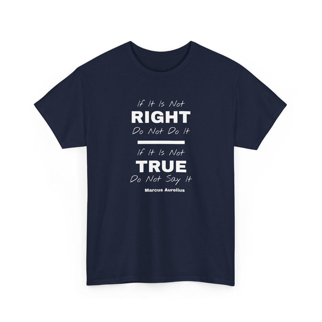 "If It Is Not Right, Do Not Do It" Stoic Tee