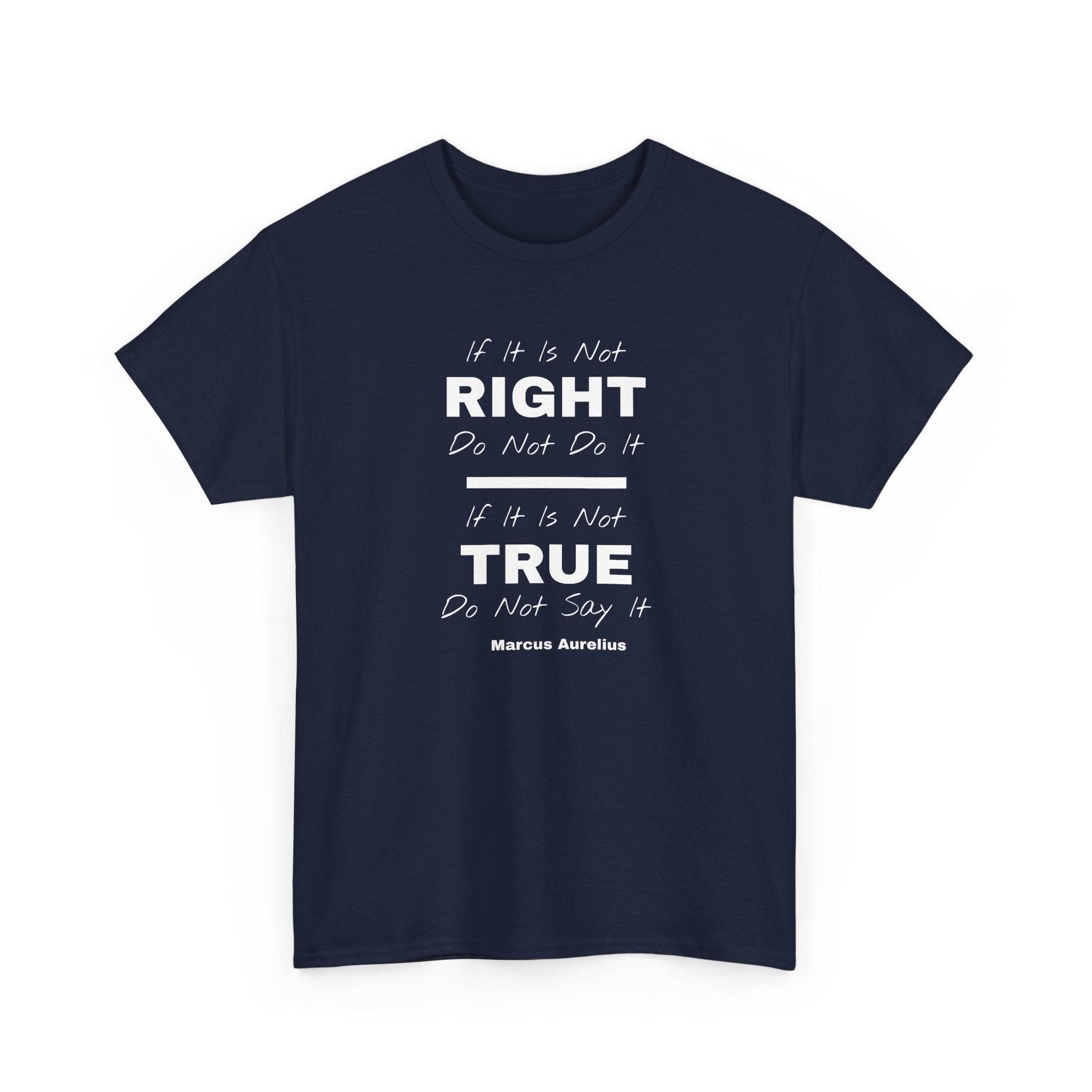 "If It Is Not Right, Do Not Do It" Stoic Tee