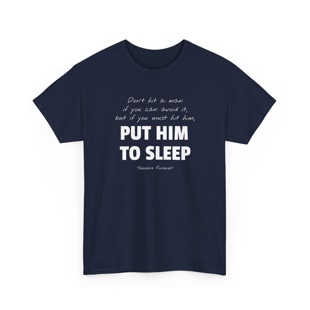 Put Him to Sleep Teddy Roosevelt Tee