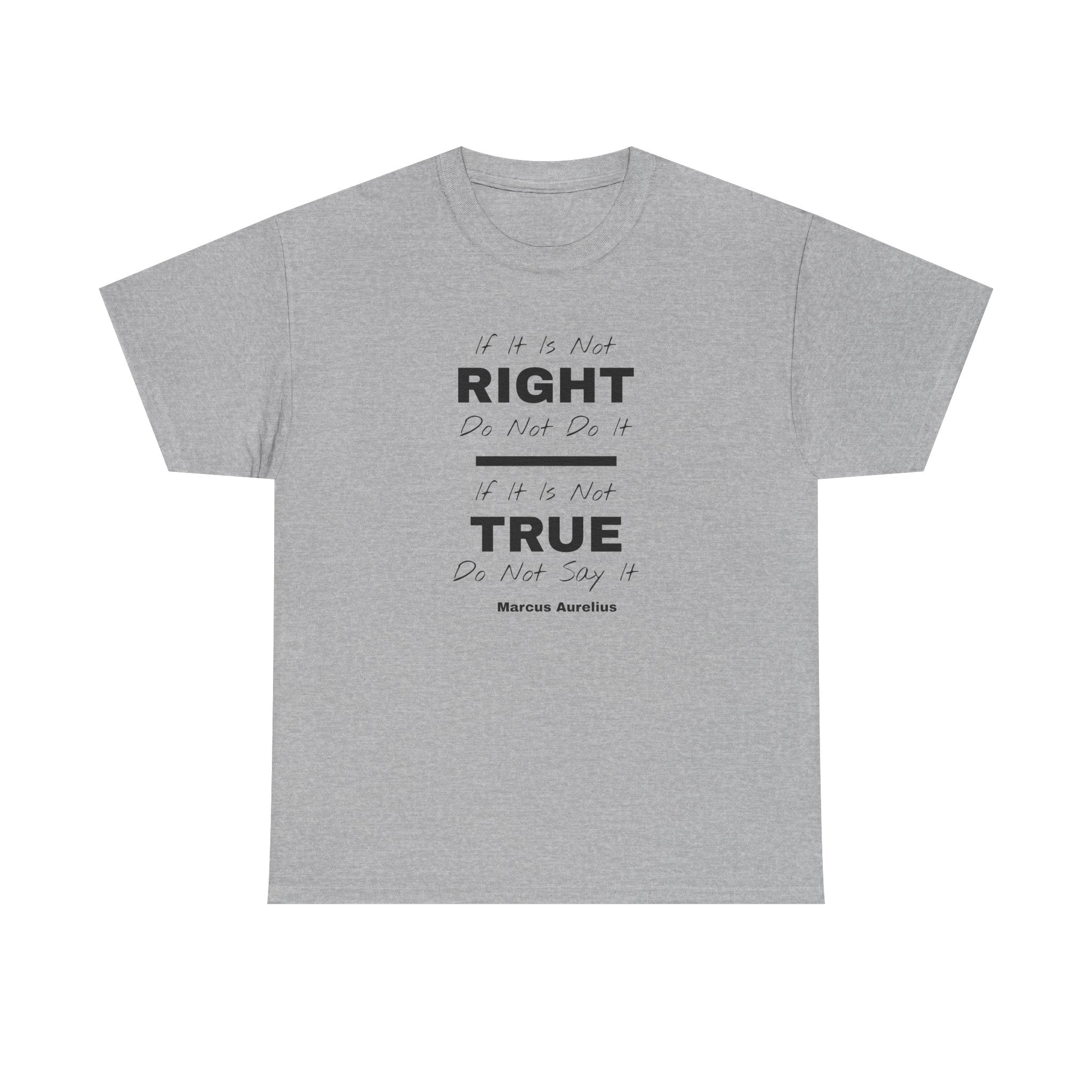 "If It Is Not Right, Do Not Do It" Stoic Tee