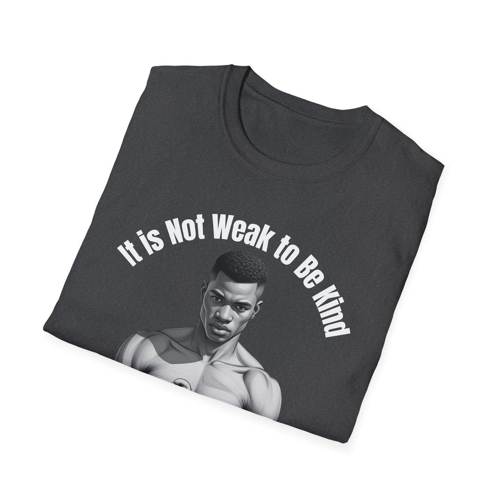 “It’s Not Weak to Be Kind Nor Kind to Be Weak” Artistic Tee
