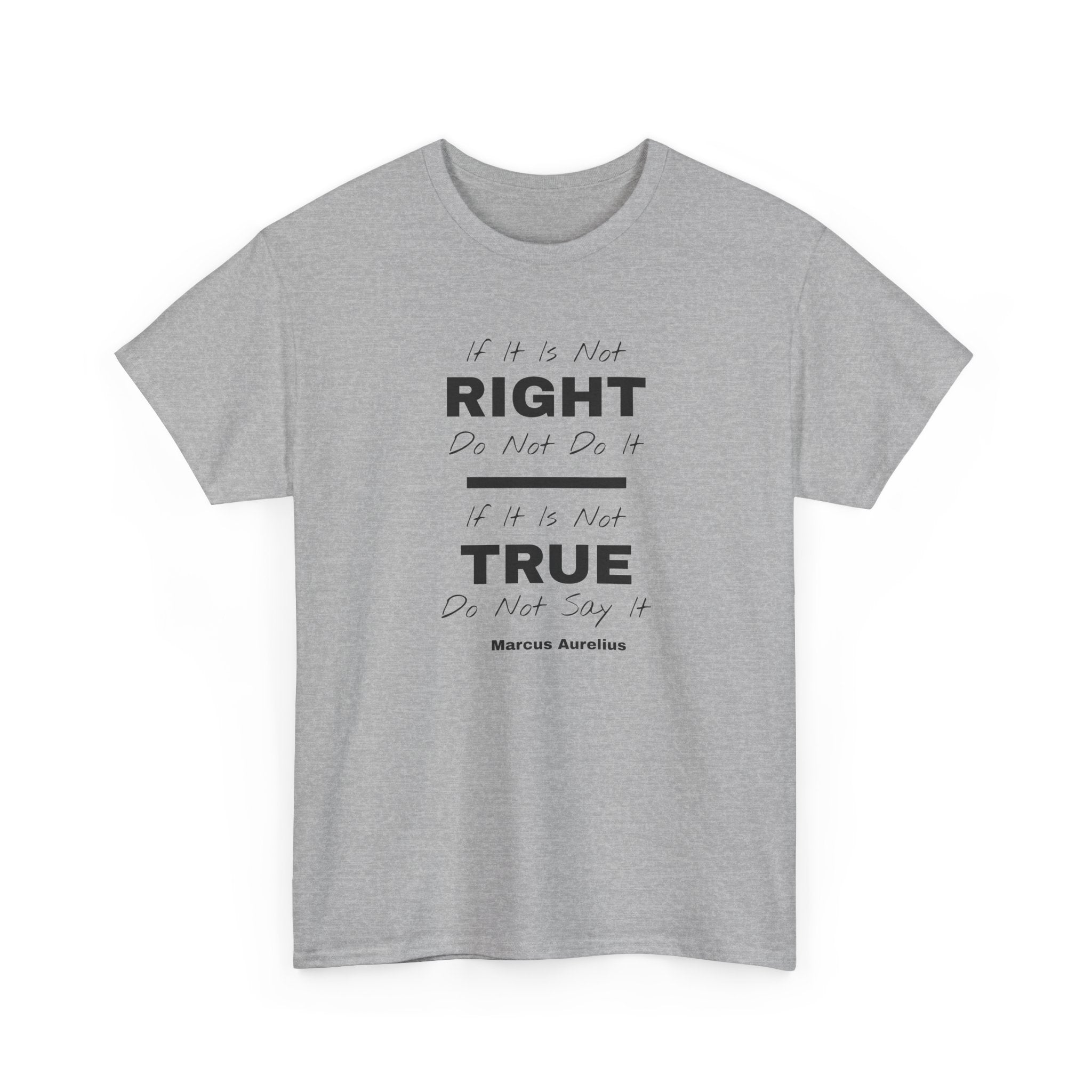 "If It Is Not Right, Do Not Do It" Stoic Tee