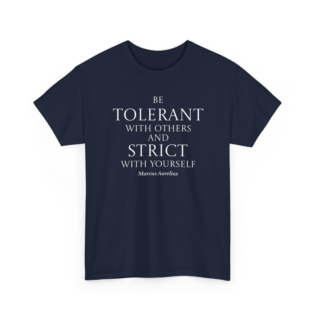 Tolerant With Others, Strict With Yourself Stoic Tee