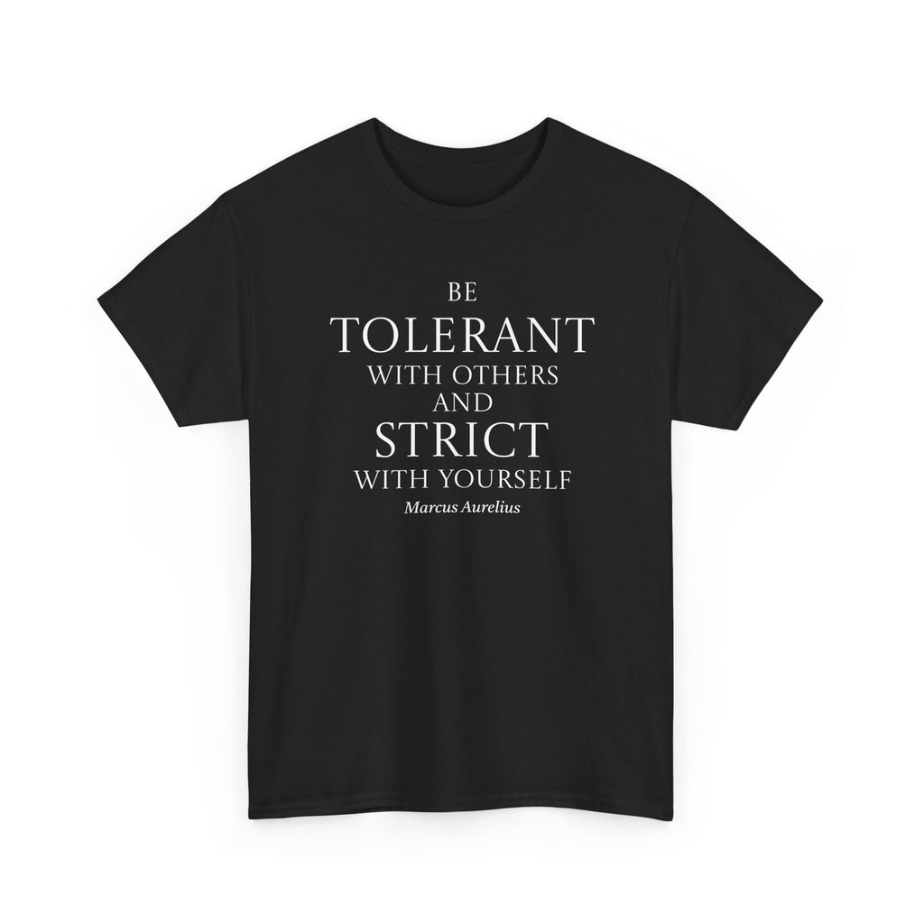 Tolerant With Others, Strict With Yourself Stoic Tee