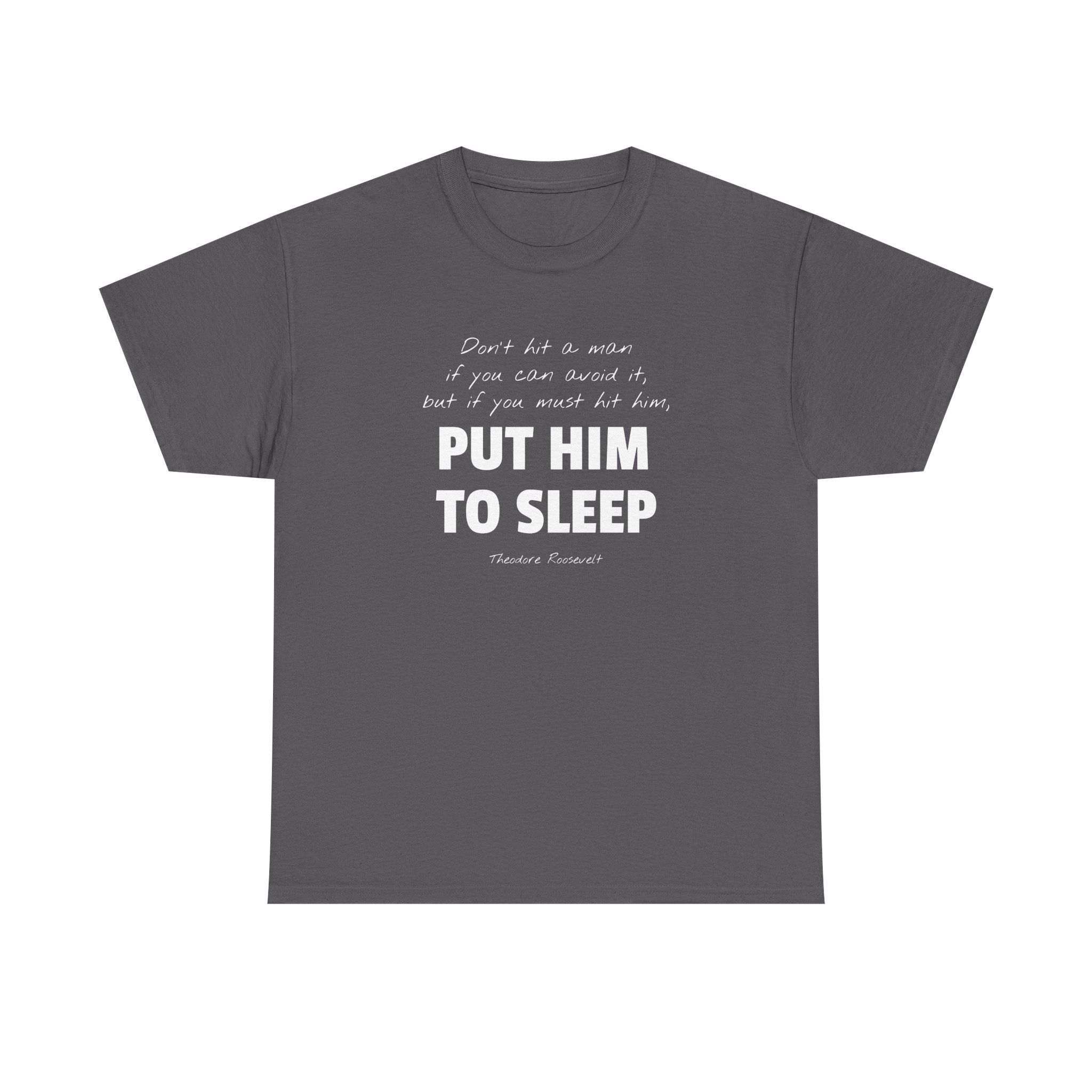 Put Him to Sleep Teddy Roosevelt Tee