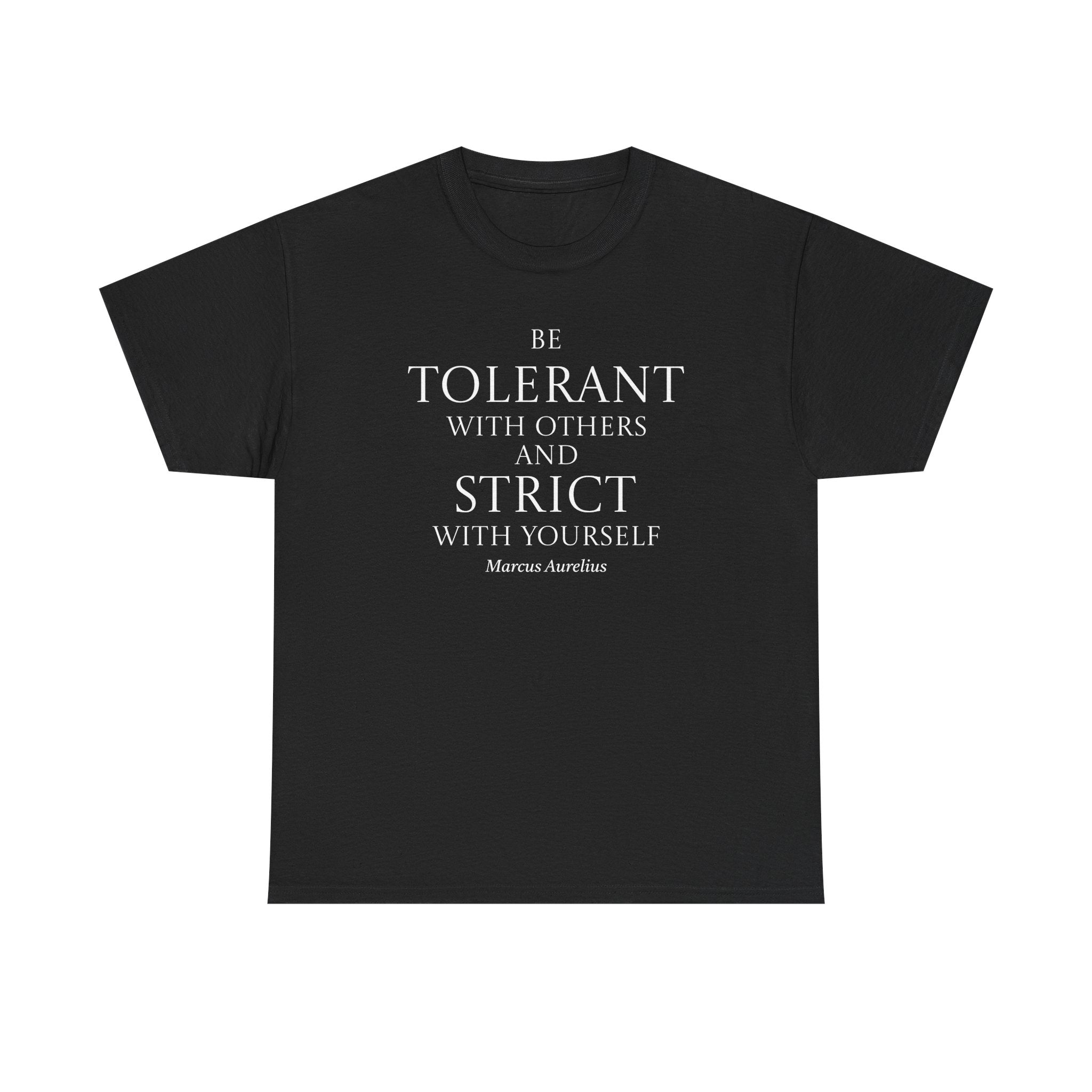 Tolerant With Others, Strict With Yourself Stoic Tee