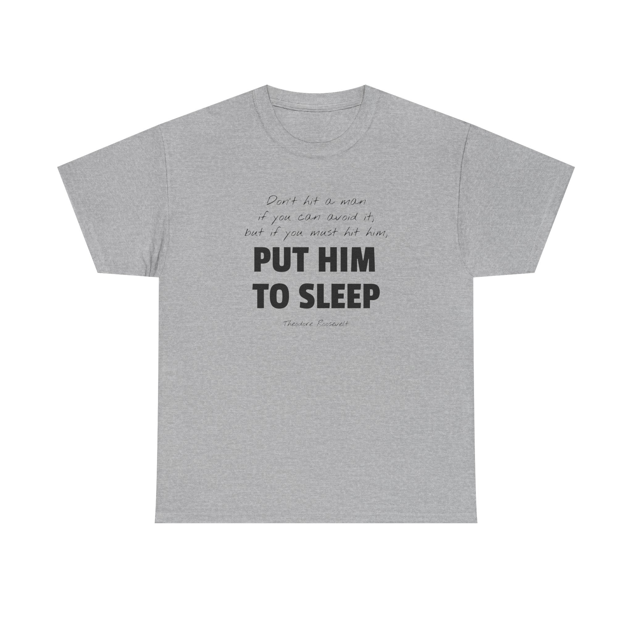 Put Him to Sleep Teddy Roosevelt Tee