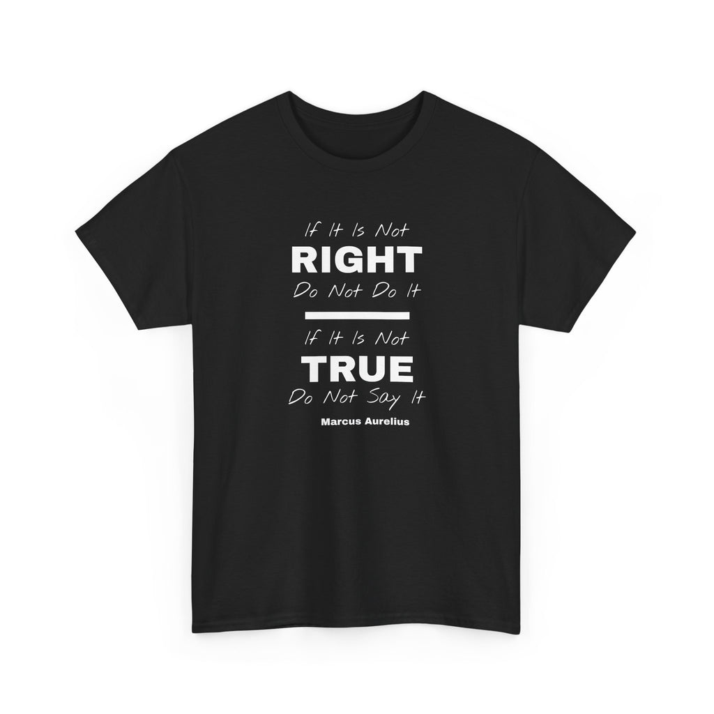 "If It Is Not Right, Do Not Do It" Stoic Tee