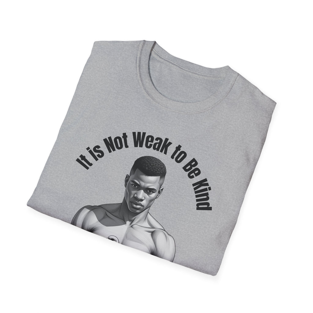 “It’s Not Weak to Be Kind Nor Kind to Be Weak” Artistic Tee