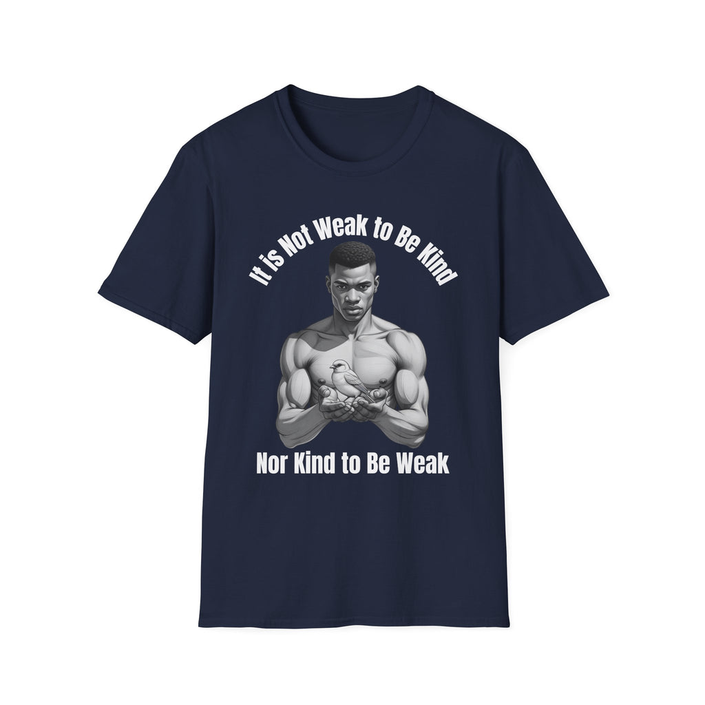 “It’s Not Weak to Be Kind Nor Kind to Be Weak” Artistic Tee