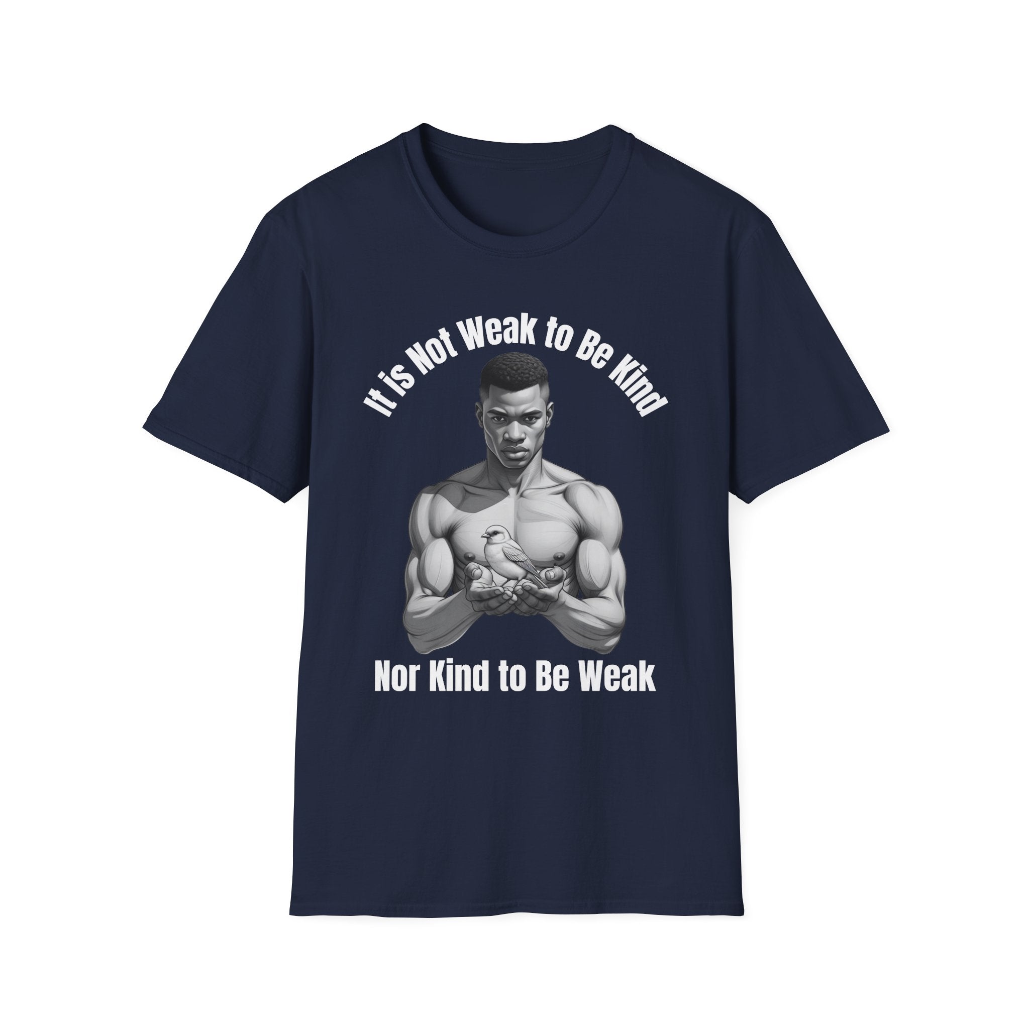 “It’s Not Weak to Be Kind Nor Kind to Be Weak” Artistic Tee