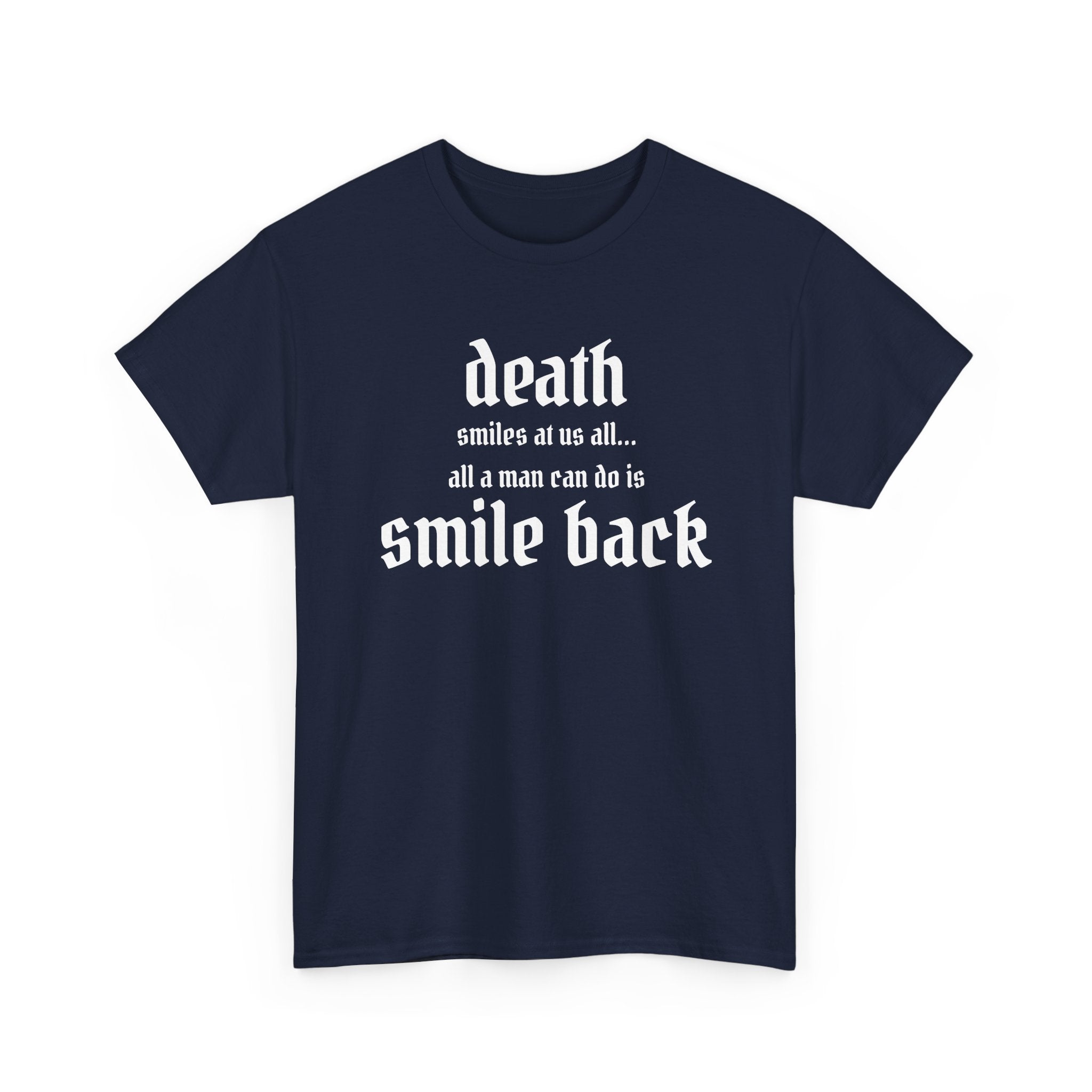 Death Smiles At Us All Stoic Tee