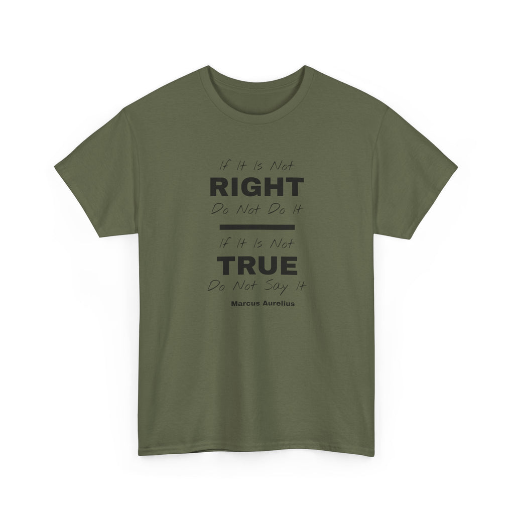 "If It Is Not Right, Do Not Do It" Stoic Tee
