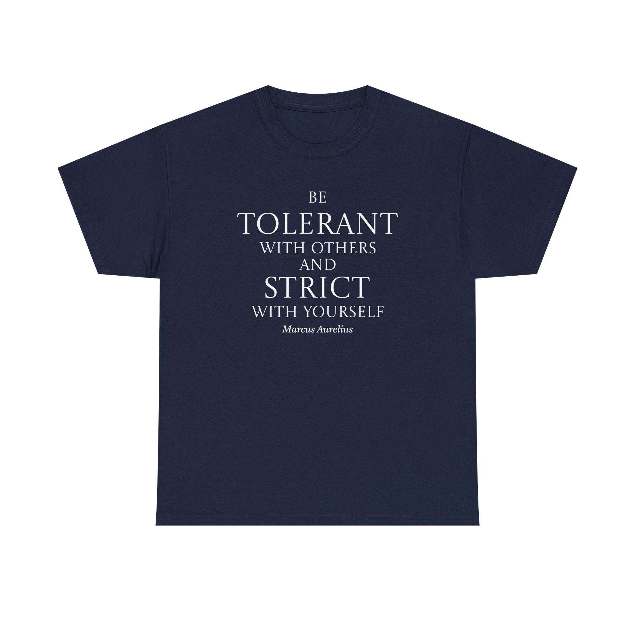 Tolerant With Others, Strict With Yourself Stoic Tee